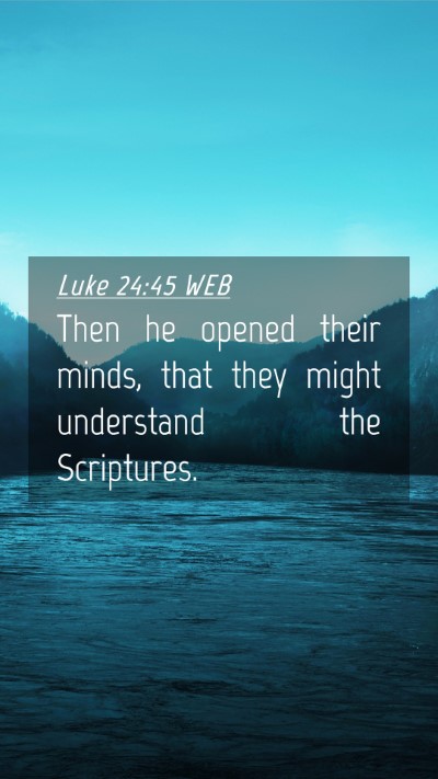 Picture 04 - Luke 24:45 WEB Mobile Phone Wallpaper - Then he opened their minds, that they might - Mobile Bible Verse Wallpaper