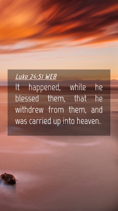 Picture 04 - Luke 24:51 WEB Mobile Phone Wallpaper - It happened, while he blessed them, that he - Mobile Bible Verse Wallpaper