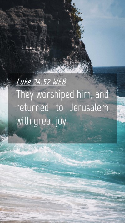 Picture 04 - Luke 24:52 WEB Mobile Phone Wallpaper - They worshiped him, and returned to Jerusalem - Mobile Bible Verse Wallpaper
