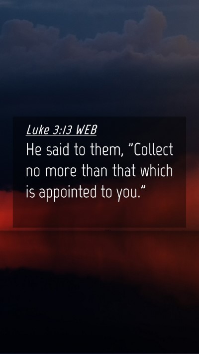 Picture 04 - Luke 3:13 WEB Mobile Phone Wallpaper - He said to them, 