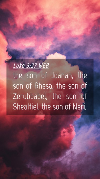 Picture 04 - Luke 3:27 WEB Mobile Phone Wallpaper - the son of Joanan, the son of Rhesa, the son of - Mobile Bible Verse Wallpaper