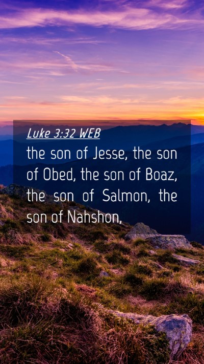 Picture 04 - Luke 3:32 WEB Mobile Phone Wallpaper - the son of Jesse, the son of Obed, the son of - Mobile Bible Verse Wallpaper