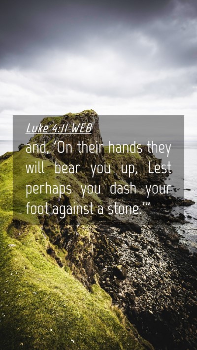 Picture 04 - Luke 4:11 WEB Mobile Phone Wallpaper - and, 'On their hands they will bear you up, Lest - Mobile Bible Verse Wallpaper