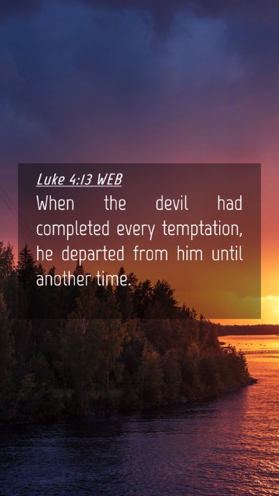 Picture 04 - Luke 4:13 WEB Mobile Phone Wallpaper - When the devil had completed every temptation, he - Mobile Bible Verse Wallpaper