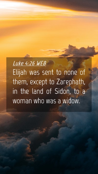 Picture 04 - Luke 4:26 WEB Mobile Phone Wallpaper - Elijah was sent to none of them, except to - Mobile Bible Verse Wallpaper