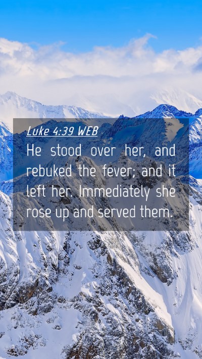 Picture 04 - Luke 4:39 WEB Mobile Phone Wallpaper - He stood over her, and rebuked the fever; and it - Mobile Bible Verse Wallpaper