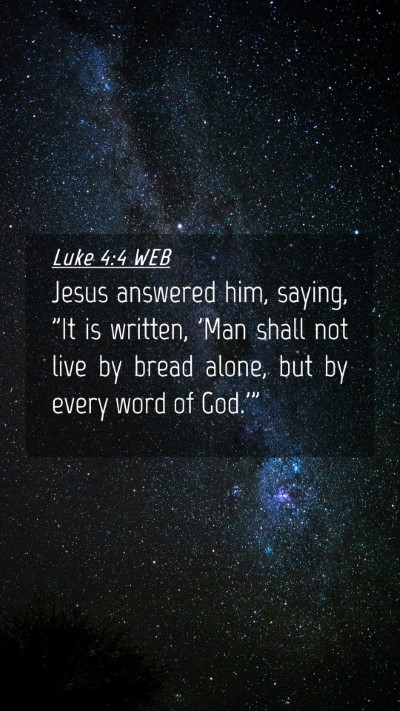 Picture 04 - Luke 4:4 WEB Mobile Phone Wallpaper - Jesus answered him, saying, 