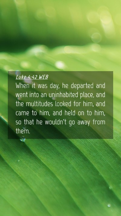 Picture 04 - Luke 4:42 WEB Mobile Phone Wallpaper - When it was day, he departed and went into an - Mobile Bible Verse Wallpaper