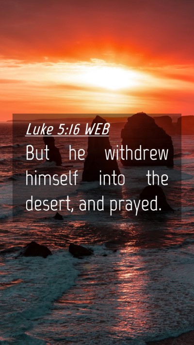 Picture 04 - Luke 5:16 WEB Mobile Phone Wallpaper - But he withdrew himself into the desert, and - Mobile Bible Verse Wallpaper