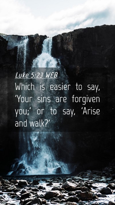 Picture 04 - Luke 5:23 WEB Mobile Phone Wallpaper - Which is easier to say, 'Your sins are forgiven - Mobile Bible Verse Wallpaper