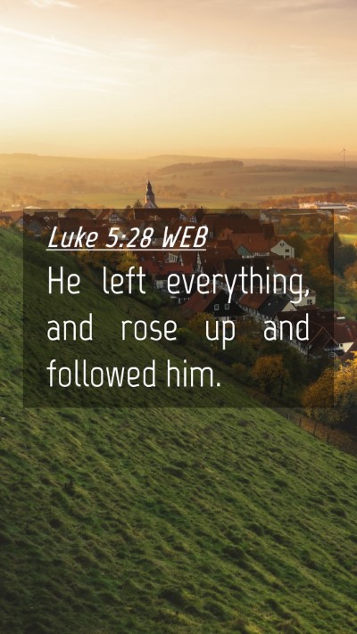 Picture 04 - Luke 5:28 WEB Mobile Phone Wallpaper - He left everything, and rose up and followed - Mobile Bible Verse Wallpaper