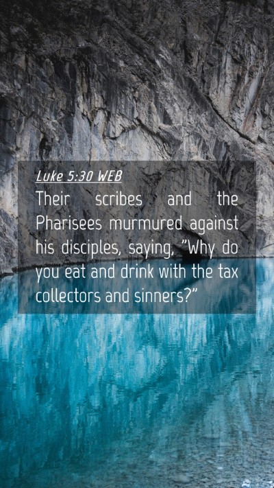 Picture 04 - Luke 5:30 WEB Mobile Phone Wallpaper - Their scribes and the Pharisees murmured against - Mobile Bible Verse Wallpaper
