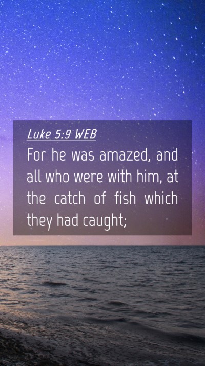 Picture 04 - Luke 5:9 WEB Mobile Phone Wallpaper - For he was amazed, and all who were with him, at - Mobile Bible Verse Wallpaper