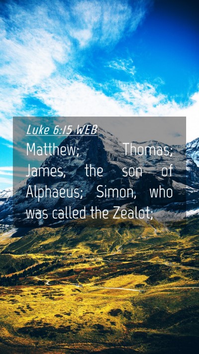 Picture 04 - Luke 6:15 WEB Mobile Phone Wallpaper - Matthew; Thomas; James, the son of Alphaeus; - Mobile Bible Verse Wallpaper