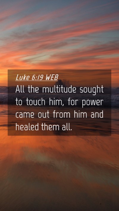 Picture 04 - Luke 6:19 WEB Mobile Phone Wallpaper - All the multitude sought to touch him, for power - Mobile Bible Verse Wallpaper
