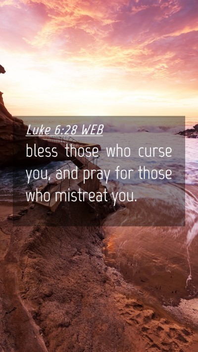 Picture 04 - Luke 6:28 WEB Mobile Phone Wallpaper - bless those who curse you, and pray for those who - Mobile Bible Verse Wallpaper
