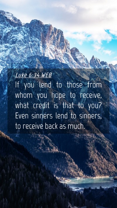 Picture 04 - Luke 6:34 WEB Mobile Phone Wallpaper - If you lend to those from whom you hope to - Mobile Bible Verse Wallpaper