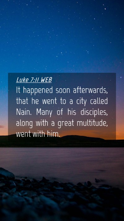Picture 04 - Luke 7:11 WEB Mobile Phone Wallpaper - It happened soon afterwards, that he went to a - Mobile Bible Verse Wallpaper