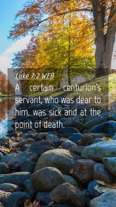 Picture 04 - Luke 7:2 WEB Mobile Phone Wallpaper - A certain centurion's servant, who was dear to - Mobile Bible Verse Wallpaper