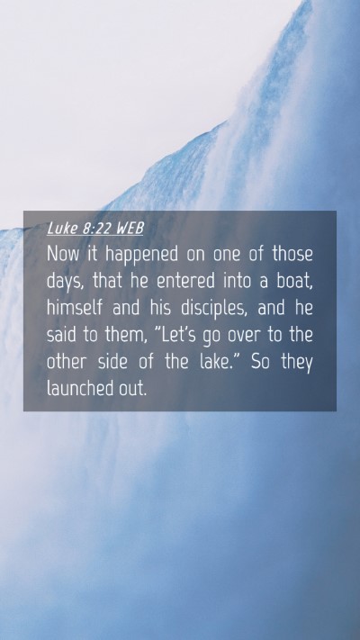 Picture 04 - Luke 8:22 WEB Mobile Phone Wallpaper - Now it happened on one of those days, that he - Mobile Bible Verse Wallpaper