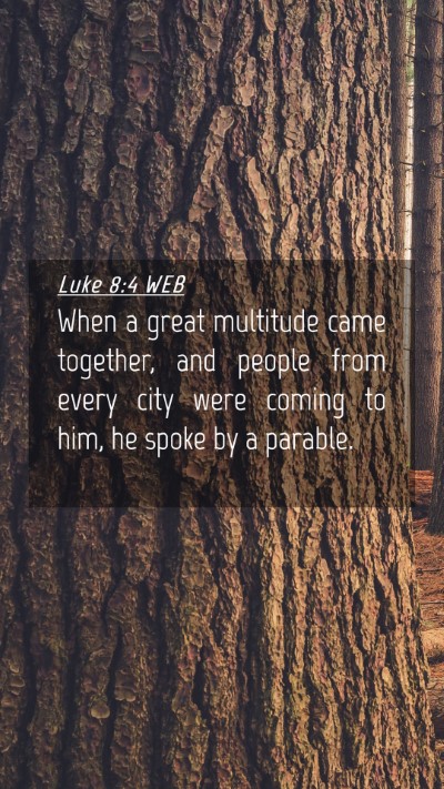 Picture 04 - Luke 8:4 WEB Mobile Phone Wallpaper - When a great multitude came together, and people - Mobile Bible Verse Wallpaper