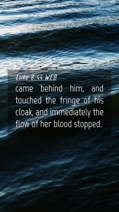 Picture 04 - Luke 8:44 WEB Mobile Phone Wallpaper - came behind him, and touched the fringe of his - Mobile Bible Verse Wallpaper