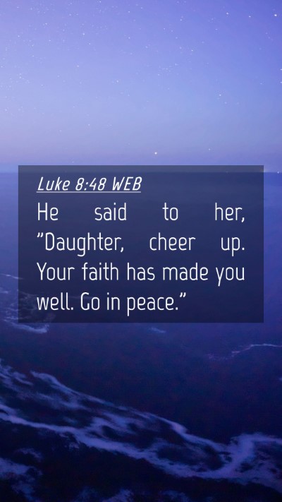 Picture 04 - Luke 8:48 WEB Mobile Phone Wallpaper - He said to her, 