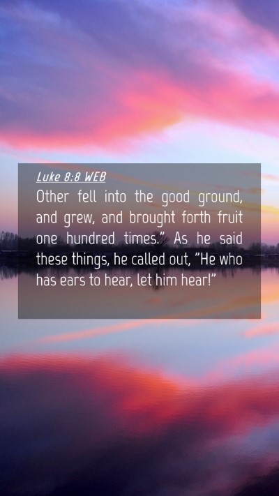 Picture 04 - Luke 8:8 WEB Mobile Phone Wallpaper - Other fell into the good ground, and grew, and - Mobile Bible Verse Wallpaper