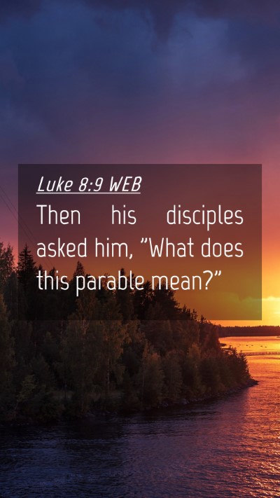 Picture 04 - Luke 8:9 WEB Mobile Phone Wallpaper - Then his disciples asked him, 