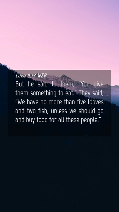 Picture 04 - Luke 9:13 WEB Mobile Phone Wallpaper - But he said to them, 