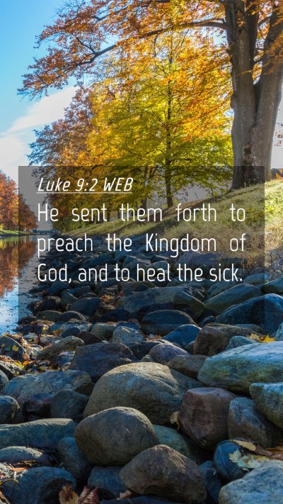Picture 04 - Luke 9:2 WEB Mobile Phone Wallpaper - He sent them forth to preach the Kingdom of God, - Mobile Bible Verse Wallpaper