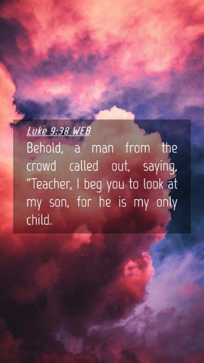 Picture 04 - Luke 9:38 WEB Mobile Phone Wallpaper - Behold, a man from the crowd called out, saying, - Mobile Bible Verse Wallpaper