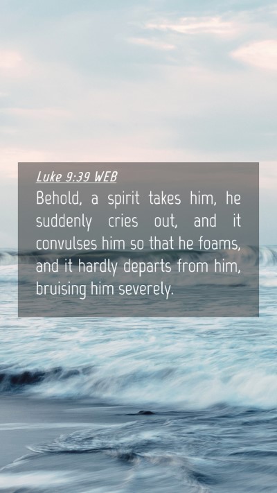 Picture 04 - Luke 9:39 WEB Mobile Phone Wallpaper - Behold, a spirit takes him, he suddenly cries - Mobile Bible Verse Wallpaper
