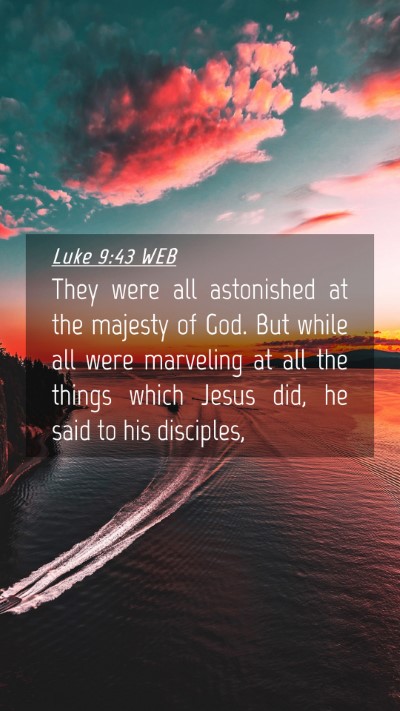 Picture 04 - Luke 9:43 WEB Mobile Phone Wallpaper - They were all astonished at the majesty of God. - Mobile Bible Verse Wallpaper
