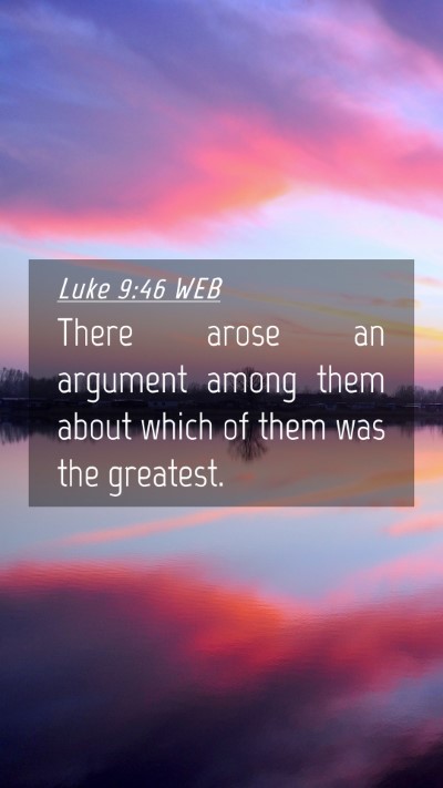 Picture 04 - Luke 9:46 WEB Mobile Phone Wallpaper - There arose an argument among them about which of - Mobile Bible Verse Wallpaper