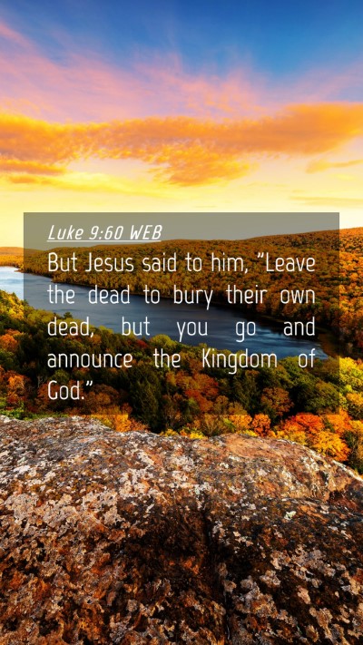 Picture 04 - Luke 9:60 WEB Mobile Phone Wallpaper - But Jesus said to him, 
