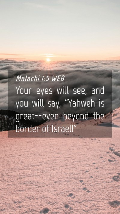 Picture 04 - Malachi 1:5 WEB Mobile Phone Wallpaper - Your eyes will see, and you will say, 