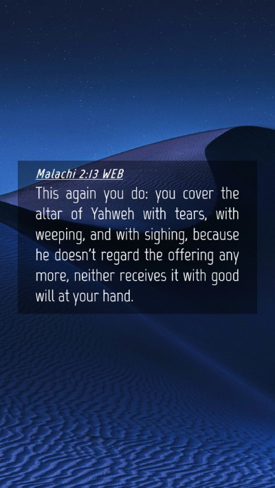 Picture 04 - Malachi 2:13 WEB Mobile Phone Wallpaper - This again you do: you cover the altar of Yahweh - Mobile Bible Verse Wallpaper