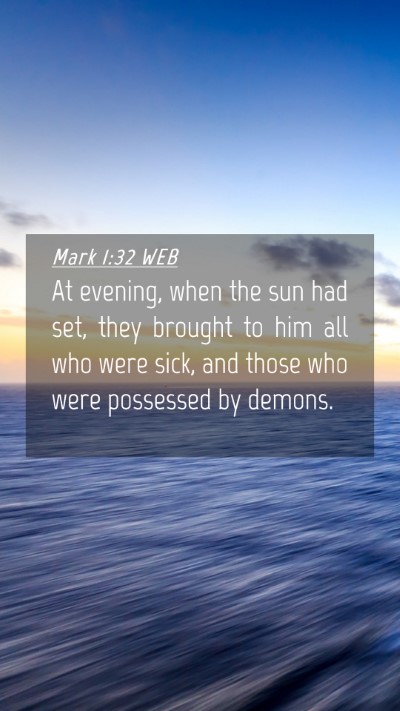 Picture 04 - Mark 1:32 WEB Mobile Phone Wallpaper - At evening, when the sun had set, they brought to - Mobile Bible Verse Wallpaper