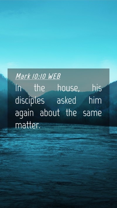 Picture 04 - Mark 10:10 WEB Mobile Phone Wallpaper - In the house, his disciples asked him again about - Mobile Bible Verse Wallpaper
