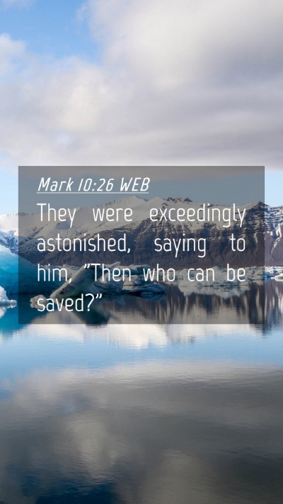 Picture 04 - Mark 10:26 WEB Mobile Phone Wallpaper - They were exceedingly astonished, saying to him, - Mobile Bible Verse Wallpaper