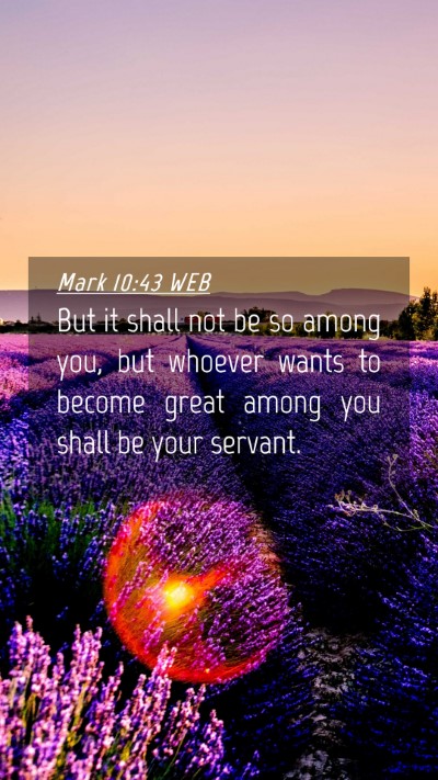 Picture 04 - Mark 10:43 WEB Mobile Phone Wallpaper - But it shall not be so among you, but whoever - Mobile Bible Verse Wallpaper
