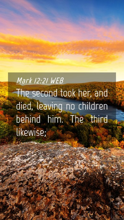 Picture 04 - Mark 12:21 WEB Mobile Phone Wallpaper - The second took her, and died, leaving no - Mobile Bible Verse Wallpaper
