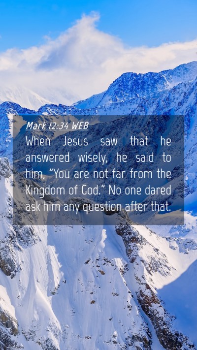 Picture 04 - Mark 12:34 WEB Mobile Phone Wallpaper - When Jesus saw that he answered wisely, he said - Mobile Bible Verse Wallpaper