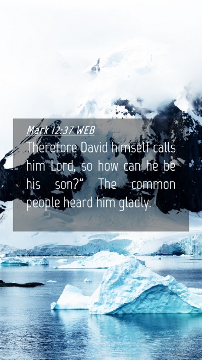 Picture 04 - Mark 12:37 WEB Mobile Phone Wallpaper - Therefore David himself calls him Lord, so how - Mobile Bible Verse Wallpaper