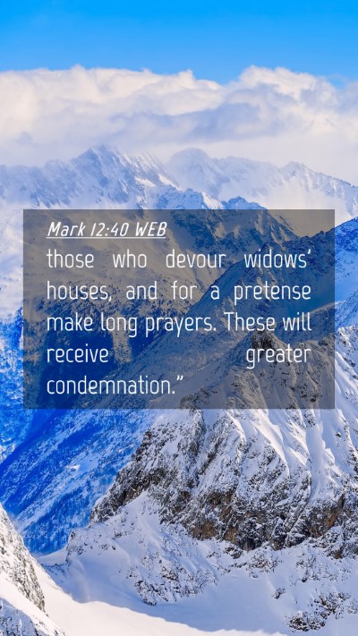 Picture 04 - Mark 12:40 WEB Mobile Phone Wallpaper - those who devour widows' houses, and for a - Mobile Bible Verse Wallpaper