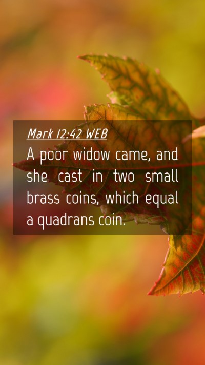 Picture 04 - Mark 12:42 WEB Mobile Phone Wallpaper - A poor widow came, and she cast in two small - Mobile Bible Verse Wallpaper
