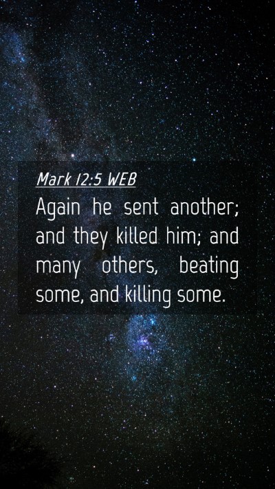 Picture 04 - Mark 12:5 WEB Mobile Phone Wallpaper - Again he sent another; and they killed him; and - Mobile Bible Verse Wallpaper