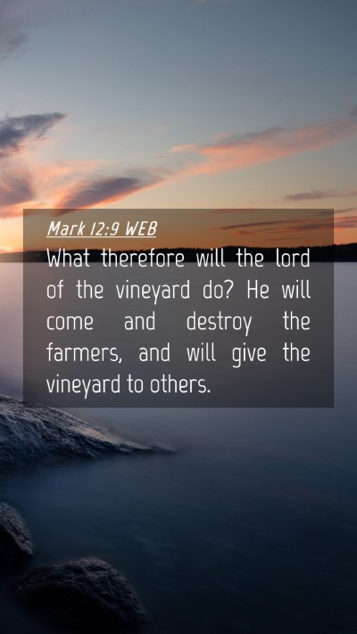 Picture 04 - Mark 12:9 WEB Mobile Phone Wallpaper - What therefore will the lord of the vineyard do? - Mobile Bible Verse Wallpaper