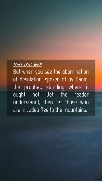 Picture 04 - Mark 13:14 WEB Mobile Phone Wallpaper - But when you see the abomination of desolation, - Mobile Bible Verse Wallpaper
